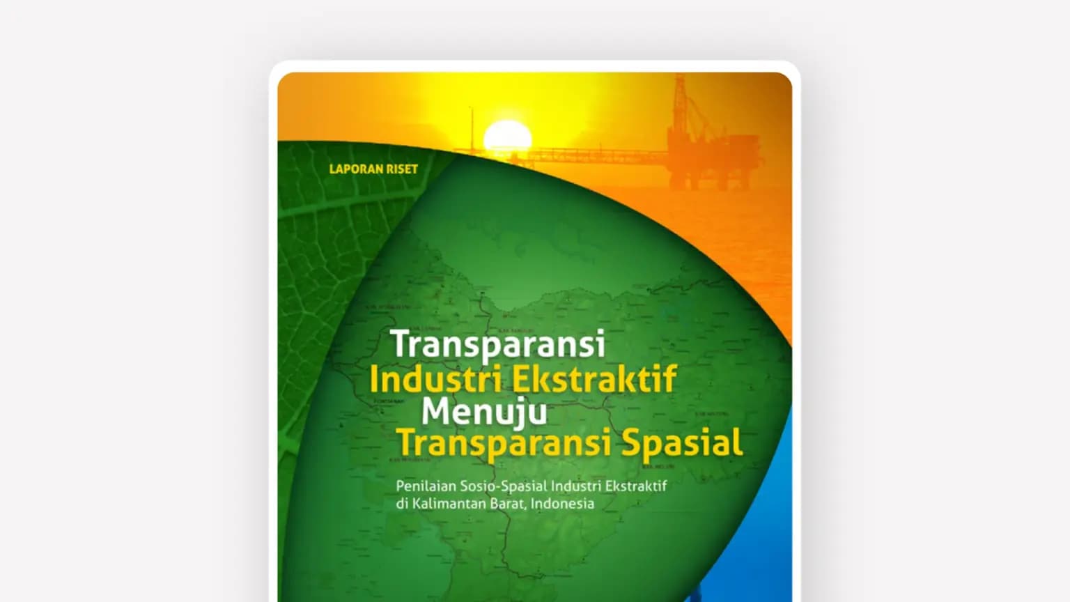 Cover: Laporan: Transparansi Industri Ekstraktif Menuju Transparansi Spasial